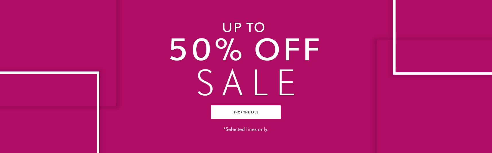 Up To 50% Off Sale - Shop The Sale - *Selected Line Only. image