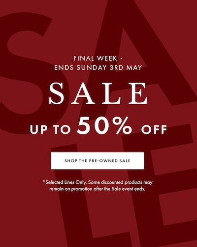 Red sale banner that reads Up to 50% off pre-owned watch sale. Tap to shop. Final week ends Sunday 3rd May. *Selected Lines Only. Some discounted products may remain on promotion after the Sale event ends. image